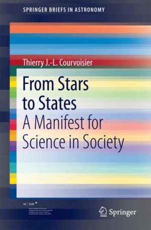 From Stars to States: A Manifest for Science in Society de Thierry J.-L. Courvoisier