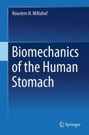 Biomechanics of the Human Stomach de Roustem N. Miftahof