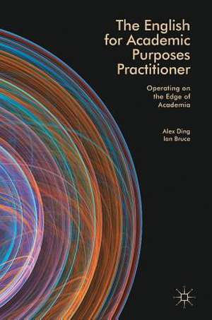 The English for Academic Purposes Practitioner: Operating on the Edge of Academia de Alex Ding