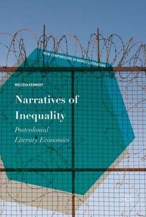 Narratives of Inequality: Postcolonial Literary Economics de Melissa Kennedy