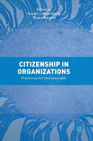 Citizenship in Organizations: Practicing the Immeasurable de Suzan Langenberg