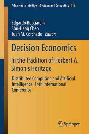 Decision Economics: In the Tradition of Herbert A. Simon's Heritage: Distributed Computing and Artificial Intelligence, 14th International Conference de Edgardo Bucciarelli