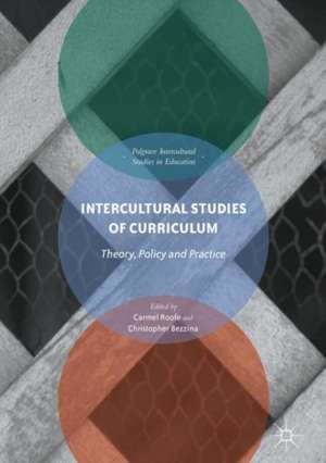 Intercultural Studies of Curriculum: Theory, Policy and Practice de Carmel Roofe