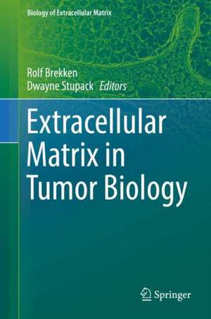 Extracellular Matrix in Tumor Biology de Rolf A. Brekken