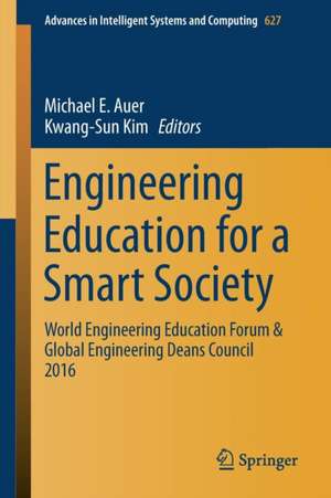 Engineering Education for a Smart Society: World Engineering Education Forum & Global Engineering Deans Council 2016 de Michael E. Auer