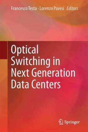 Optical Switching in Next Generation Data Centers de Francesco Testa