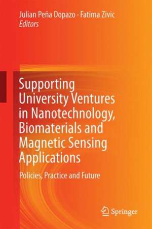 Supporting University Ventures in Nanotechnology, Biomaterials and Magnetic Sensing Applications: Policies, Practices, and Future de Julian Peña Dopazo