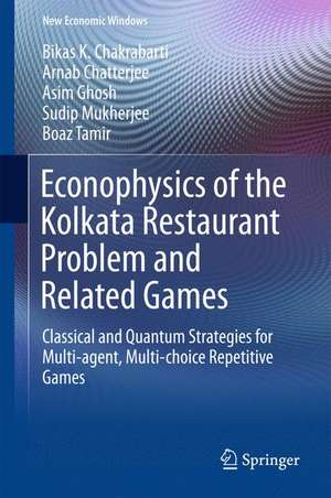 Econophysics of the Kolkata Restaurant Problem and Related Games: Classical and Quantum Strategies for Multi-agent, Multi-choice Repetitive Games de Bikas K. Chakrabarti