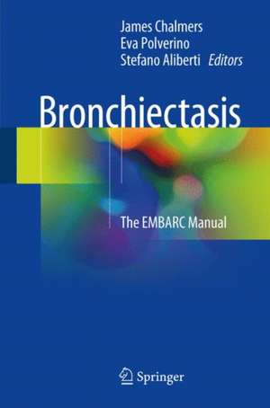 Bronchiectasis: The EMBARC Manual de James Chalmers