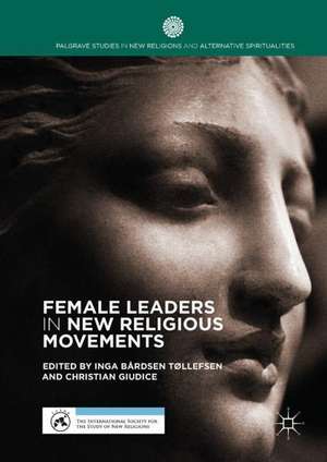 Female Leaders in New Religious Movements de Inga Bårdsen Tøllefsen