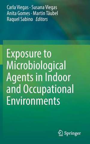 Exposure to Microbiological Agents in Indoor and Occupational Environments de Carla Viegas