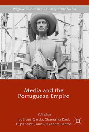 Media and the Portuguese Empire de José Luís Garcia