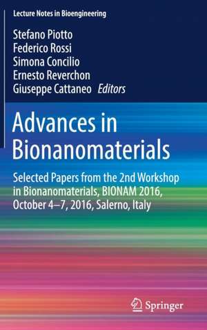 Advances in Bionanomaterials: Selected Papers from the 2nd Workshop in Bionanomaterials, BIONAM 2016, October 4-7, 2016, Salerno, Italy de Stefano Piotto