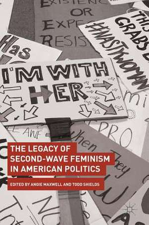 The Legacy of Second-Wave Feminism in American Politics de Angie Maxwell