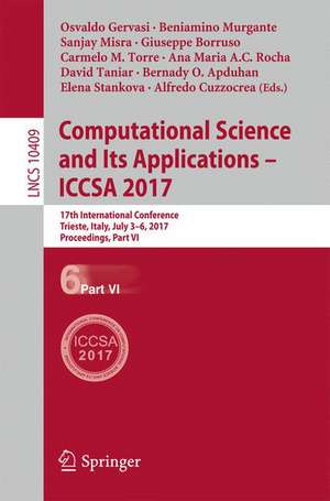 Computational Science and Its Applications – ICCSA 2017: 17th International Conference, Trieste, Italy, July 3-6, 2017, Proceedings, Part VI de Osvaldo Gervasi