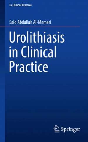 Urolithiasis in Clinical Practice de Said Abdallah Al-Mamari