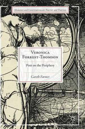 Veronica Forrest-Thomson: Poet on the Periphery de Gareth Farmer