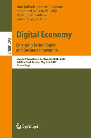 Digital Economy. Emerging Technologies and Business Innovation: Second International Conference, ICDEc 2017, Sidi Bou Said, Tunisia, May 4–6, 2017, Proceedings de Rim Jallouli