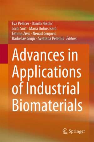 Advances in Applications of Industrial Biomaterials de Eva Pellicer