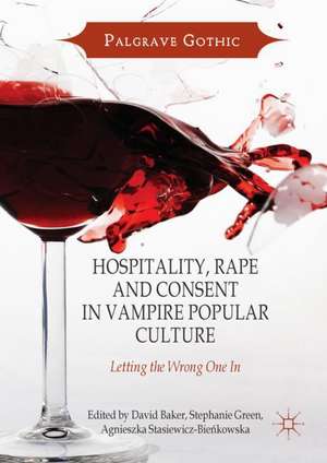 Hospitality, Rape and Consent in Vampire Popular Culture: Letting the Wrong One In de David Baker