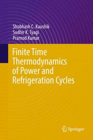 Finite Time Thermodynamics of Power and Refrigeration Cycles de Shubhash C. Kaushik