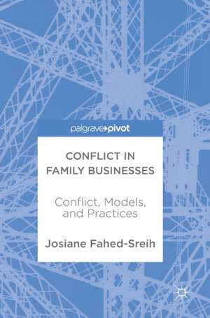 Conflict in Family Businesses: Conflict, Models, and Practices de Josiane Fahed-Sreih