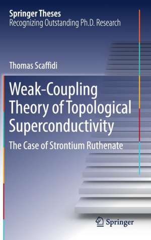 Weak-Coupling Theory of Topological Superconductivity: The Case of Strontium Ruthenate de Thomas Scaffidi