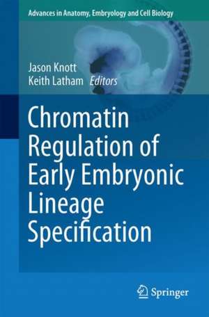 Chromatin Regulation of Early Embryonic Lineage Specification de Jason Knott