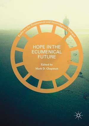 Hope in the Ecumenical Future de Mark D. Chapman