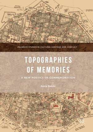 Topographies of Memories: A New Poetics of Commemoration de Anita Bakshi