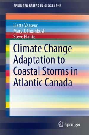 Adaptation to Coastal Storms in Atlantic Canada de Liette Vasseur