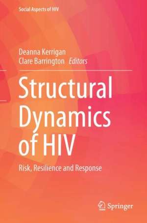 Structural Dynamics of HIV: Risk, Resilience and Response de Deanna Kerrigan