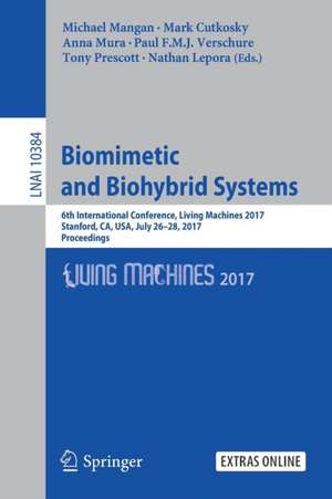 Biomimetic and Biohybrid Systems: 6th International Conference, Living Machines 2017, Stanford, CA, USA, July 26–28, 2017, Proceedings de Michael Mangan