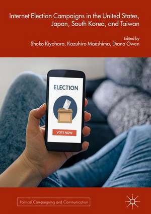 Internet Election Campaigns in the United States, Japan, South Korea, and Taiwan de Shoko Kiyohara