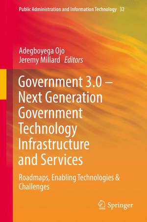 Government 3.0 – Next Generation Government Technology Infrastructure and Services: Roadmaps, Enabling Technologies & Challenges de Adegboyega Ojo