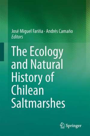 The Ecology and Natural History of Chilean Saltmarshes de José Miguel Fariña