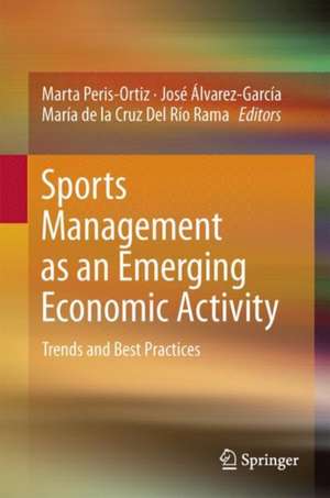 Sports Management as an Emerging Economic Activity: Trends and Best Practices de Marta Peris-Ortiz