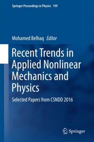 Recent Trends in Applied Nonlinear Mechanics and Physics: Selected Papers from CSNDD 2016 de Mohamed Belhaq