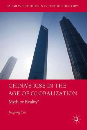 China's Rise in the Age of Globalization: Myth or Reality? de Jianyong Yue