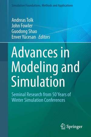 Advances in Modeling and Simulation: Seminal Research from 50 Years of Winter Simulation Conferences de Andreas Tolk