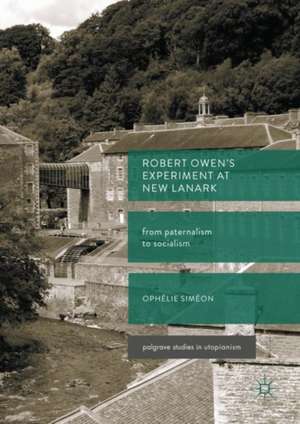 Robert Owen’s Experiment at New Lanark: From Paternalism to Socialism de Ophélie Siméon