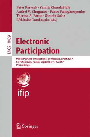 Electronic Participation: 9th IFIP WG 8.5 International Conference, ePart 2017, St. Petersburg, Russia, September 4-7, 2017, Proceedings de Peter Parycek