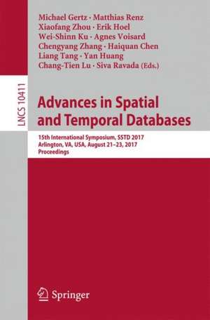 Advances in Spatial and Temporal Databases: 15th International Symposium, SSTD 2017, Arlington, VA, USA, August 21 – 23, 2017, Proceedings de Michael Gertz