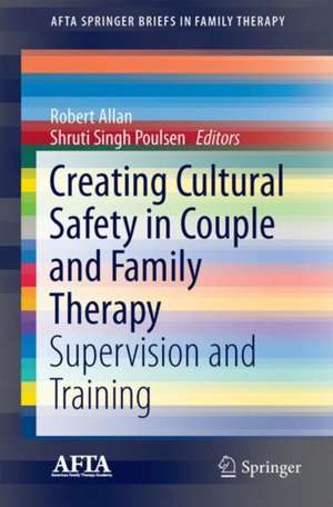 Creating Cultural Safety in Couple and Family Therapy: Supervision and Training de Robert Allan