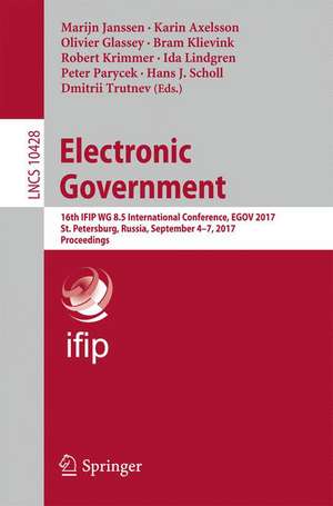 Electronic Government: 16th IFIP WG 8.5 International Conference, EGOV 2017, St. Petersburg, Russia, September 4-7, 2017, Proceedings de Marijn Janssen