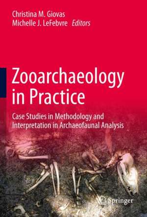 Zooarchaeology in Practice: Case Studies in Methodology and Interpretation in Archaeofaunal Analysis de Christina M. Giovas