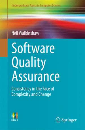 Software Quality Assurance: Consistency in the Face of Complexity and Change de Neil Walkinshaw