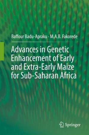 Advances in Genetic Enhancement of Early and Extra-Early Maize for Sub-Saharan Africa de Baffour Badu-Apraku