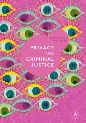 Privacy and Criminal Justice de Daniel Marshall