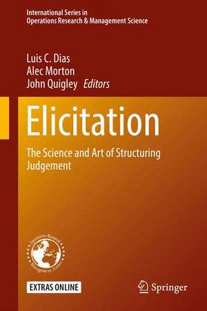 Elicitation: The Science and Art of Structuring Judgement de Luis C. Dias